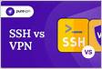 VPN vs. SSH Tunnel Which Is More Secure